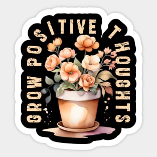 Grow Positive Thoughts flowers Sticker